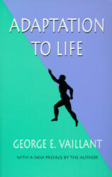 Adaptation to Life - George E. Vaillant (ISBN: 9780674004146)