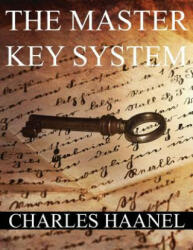 The MasterKey System: In Twenty-Four Parts with Questionnaire and Glossary - Charles Francis Haanel (ISBN: 9781535089609)