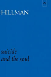Suicide and the Soul - James Hillman, Thomas Szasz (ISBN: 9780882142272)
