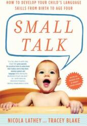 Small Talk: How to Develop Your Child's Language Skills from Birth to Age Four (ISBN: 9781615192038)