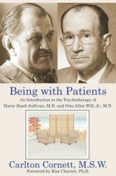 Being with Patients: An Introduction to the Psychotherapy of Harry Stack Sullivan M. D. and Otto Allen Will Jr. M. D. (ISBN: 9781628801279)
