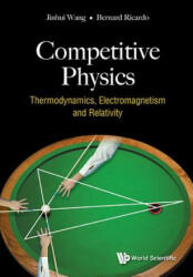 Competitive Physics: Thermodynamics, Electromagnetism And Relativity - Wang, Jinhui (ISBN: 9789813238534)