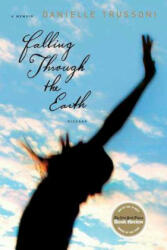 Falling Through the Earth: A Memoir - Danielle Trussoni (2007)