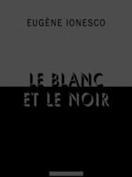 Le blanc et le noir - Ionesco (ISBN: 9782072741142)