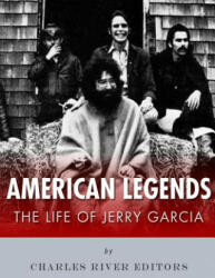 American Legends: The Life of Jerry Garcia - Charles River Editors (2017)