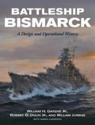 Battleship Bismarck - H, Garzke Jr, William, O, Dulin Jr, Robert (2019)