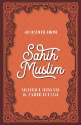 40 Hadith from Sahih Muslim - Shahrul Hussain, Zahed Fettah (ISBN: 9780860379454)