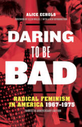 Daring to Be Bad - Alice Echols, Ellen Willis (ISBN: 9781517908706)