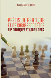 Précis de pratique et de correspondance diplomatiques et consulaires (ISBN: 9782343201023)