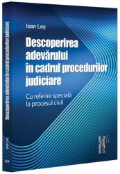 Descoperirea adevarului in cadrul procedurilor judiciare - cu referire speciala la procesul civil - Ioan Les (ISBN: 9786063914416)