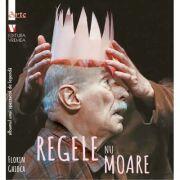 Regele nu moare. Albumul unui spectacol de legenda - Florin Ghioca (ISBN: 9786060812142)