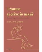 Volumul 44. Descopera Psihologia. Traume si crize in masa. Alternative pentru a trai cu trauma - Jose Navarro Gongora (ISBN: 9786063396403)