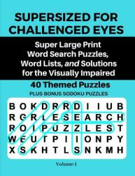 Supersized for Challenged Eyes: Large Print Word Search Puzzles for the Visually Impaired (ISBN: 9781723966323)
