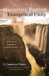 Missionary Baptism & Evangelical Unity: An Historical Theological Pastoral Inquiry (ISBN: 9781666725414)