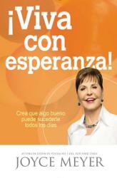 Viva Con Esperanza! : Crea Que Algo Bueno Puede Sucederle Todos Los Das (ISBN: 9781455532315)