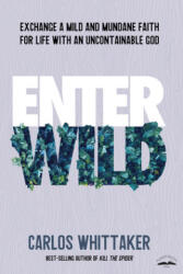 Enter Wild: Exchange a Mild and Mundane Faith for Life with an Uncontainable God (ISBN: 9780525654001)