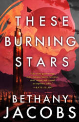 These Burning Stars - Jacobs, Bethany (ISBN: 9780316463324)