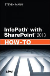 InfoPath with SharePoint 2013 How-To - Steven Mann (ISBN: 9780672336942)