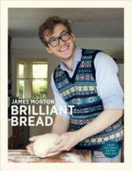 Brilliant Bread - James Morton (2013)