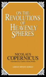 On the Revolutions of Heavenly Spheres - Nicolaus Copernicus (2011)