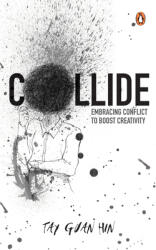 Collide: Embracing Conflict to Boost Creativity (ISBN: 9789815127119)