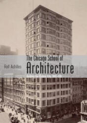 Chicago School of Architecture - Rolf Achilles (ISBN: 9780747812395)