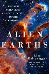 Alien Earths: The New Science of Planet Hunting in the Cosmos - Kaltenegger, Dr. Lisa (ISBN: 9781250283634)