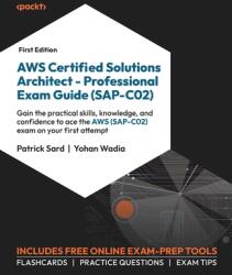 AWS Certified Solutions Architect - Professional Exam Guide (SAP-C02) - Yohan Wadia (ISBN: 9781801813136)