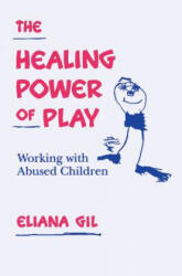 Healing Power of Play - Eliana Gil (ISBN: 9780898625608)