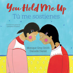 You Hold Me Up / Tú Me Sostienes - Danielle Daniel, Lawrence Schimel (ISBN: 9781459840713)