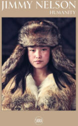 Jimmy Nelson: Humanity - Jimmy Nelson (ISBN: 9788857251059)