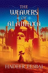 The Weavers of Alamaxa - Elsbai, Hadeer (ISBN: 9780063114807)