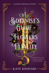 A Botanist's Guide to Flowers and Fatality - Khavari, Kate (ISBN: 9781639106578)