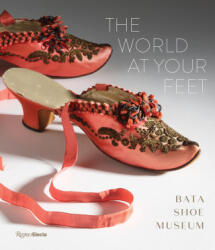 The World at Your Feet: Bata Shoe Museum - Semmelhack, Elizabeth (ISBN: 9780789345011)
