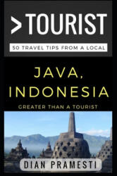 Greater Than a Tourist - Java, Indonesia: 50 Travel Tips from a Local - Hanum Gitarina, Greater Than a. Tourist, Lisa Rusczyk Ed D. (ISBN: 9781521199466)
