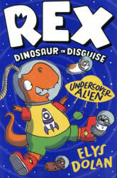 Rex Dinosaur in Disguise: Undercover Alien (ISBN: 9781406397710)