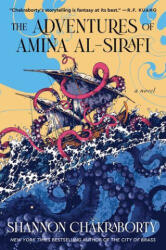 The Adventures of Amina Al-Sirafi: A New Fantasy Series Set a Thousand Years Before the City of Brass - CHAKRABORTY SHANNON (ISBN: 9780062963512)