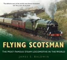 Flying Scotsman: The Most Famous Steam Locomotive in the World (2013)