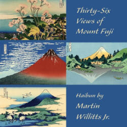 Thirty-Six Views of Mount Fuji - Martin Willitts, Katsushika Hokusai (ISBN: 9781962082143)