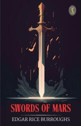 Swords Of Mars - Edgar Rice Burroughs (ISBN: 9789359881447)