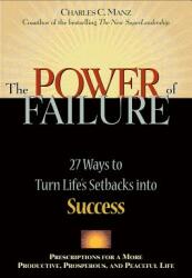 Power of Failure: 27 Ways to Turn Life's Setbacks Into Success (2004)