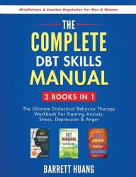 The Complete DBT Skills Manual: 3 Books in 1: The Ultimate Dialectical Behavior Therapy Workbook For Treating Anxiety, Stress, Depression amp; Anger (ISBN: 9781774870280)