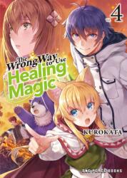 The Wrong Way To Use Healing Magic Volume 4 (ISBN: 9781642733327)