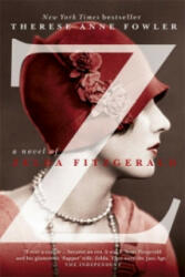 Z: A Novel of Zelda Fitzgerald - Therese Anne Fowler (2013)