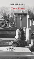 Sophie Calle: True Stories (ISBN: 9782330182465)