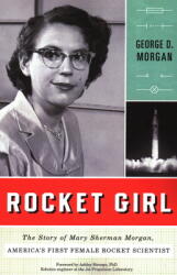 Rocket Girl: The Story of Mary Sherman Morgan America's First Female Rocket Scientist (2013)