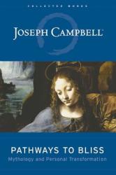 Pathways to Bliss - Joseph Campbell (2010)