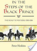 In the Steps of the Black Prince: The Road to Poitiers 1355-1356 (2013)