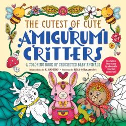 The Cutest of Cute Amigurumi Critters: A Coloring Book of Crocheted Baby Animals - Rika (ISBN: 9781250324108)