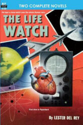 The Life Watch & Creatures of the Abyss - Lester Del Rey, Murray Leinster (ISBN: 9781612870342)